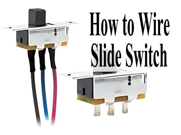 How to Wire a Slide Switch
